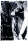 Sex Noir by Jamie Joy Gatto